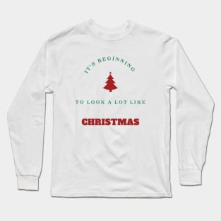 it's beginning to look a lot like Christmas Long Sleeve T-Shirt